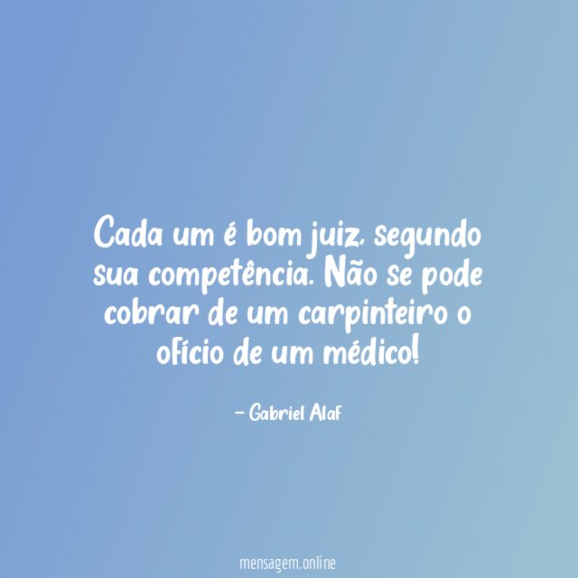 Cada um é bom juiz