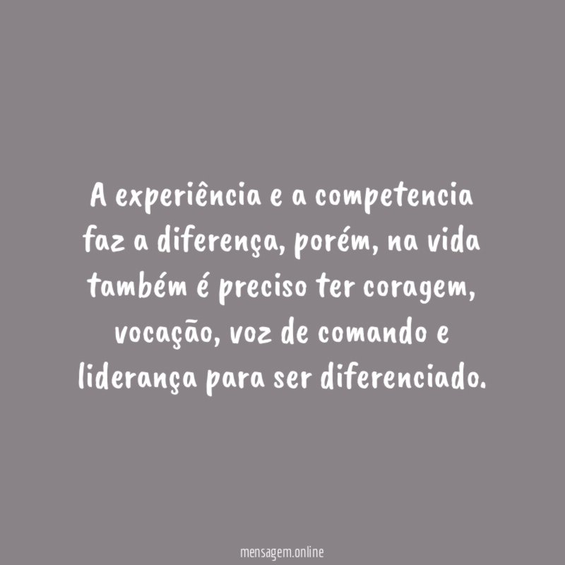 A experiência e a competencia faz a diferença