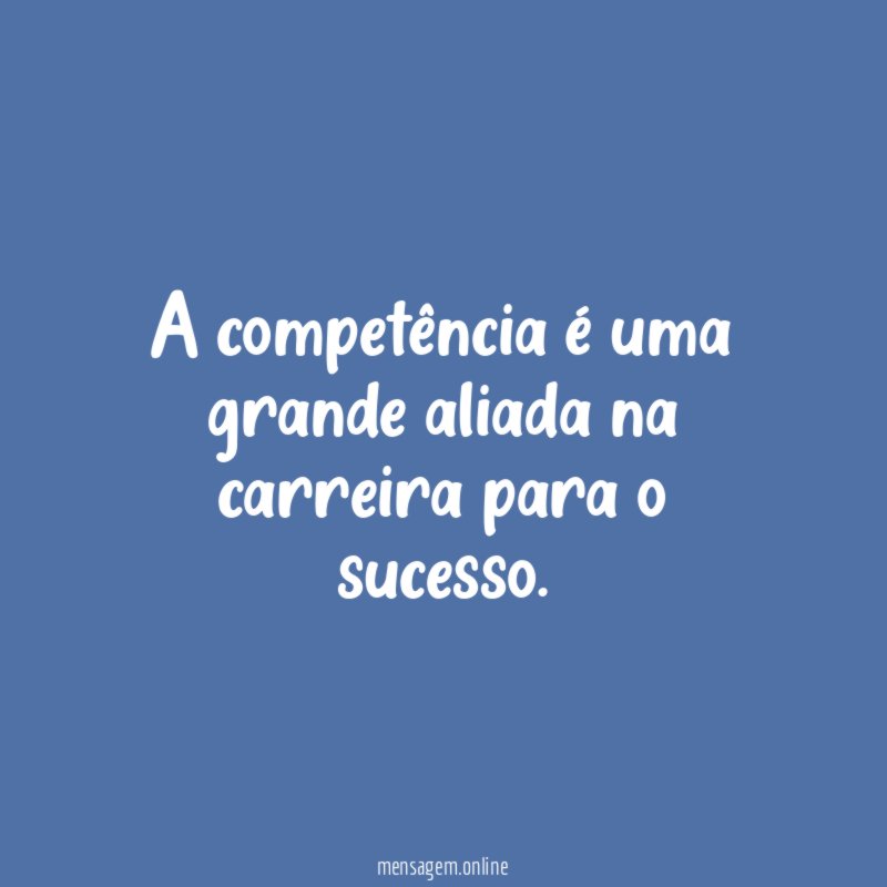 A competência é uma grande aliada na carreira para o sucesso
