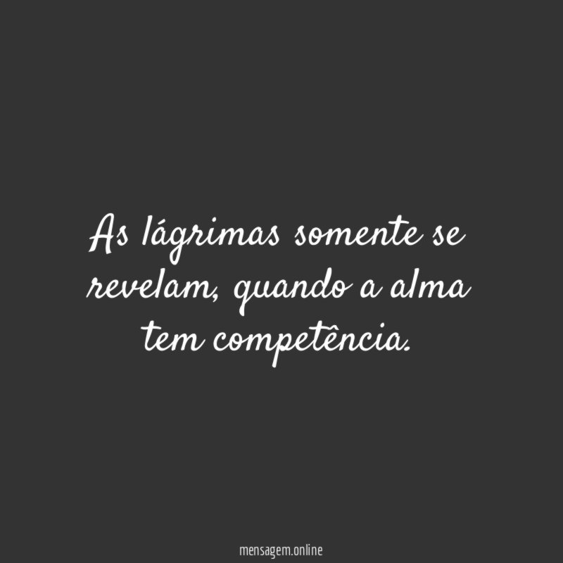 As lágrimas somente se revelam