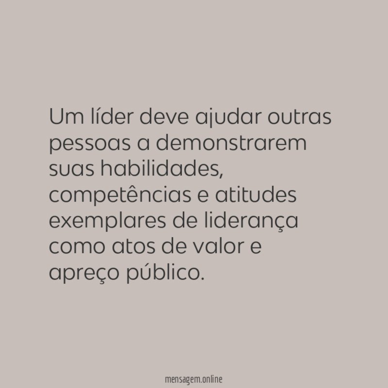 Um líder deve ajudar outras pessoas a demonstrarem suas habilidades