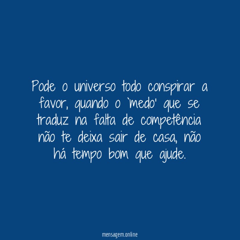 Pode o universo todo conspirar a favor