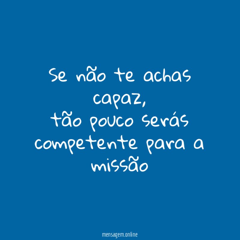 Se não te achas capaz