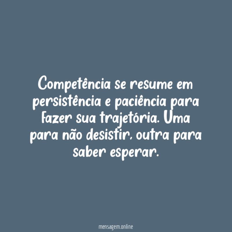 Competência se resume em persistência e paciência para