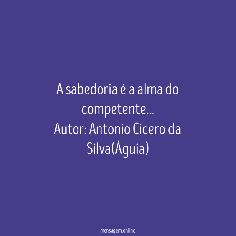 A sabedoria é a alma do competente