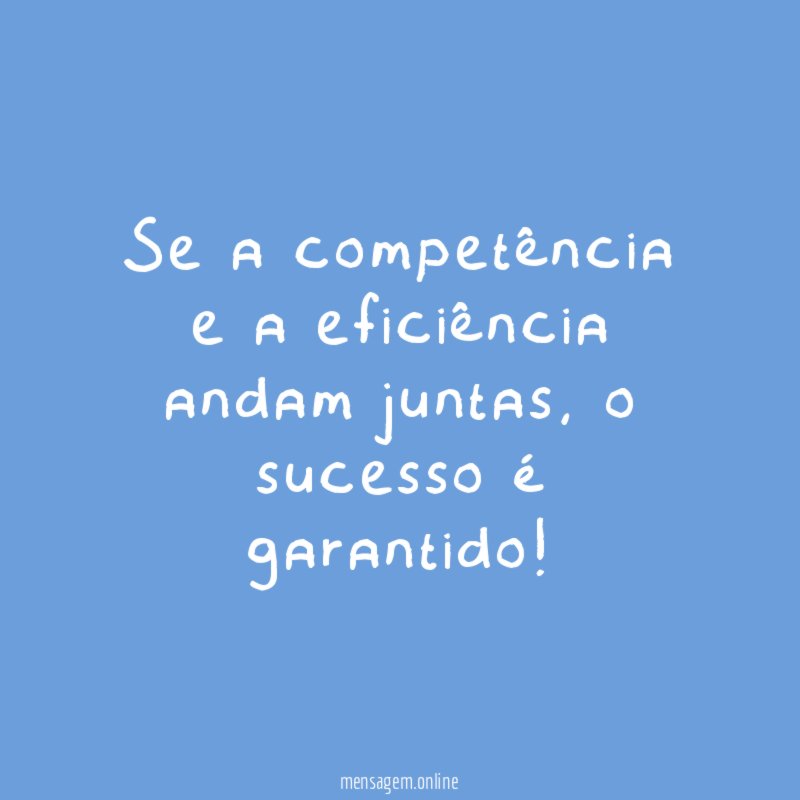 Se a competência e a eficiência andam juntas