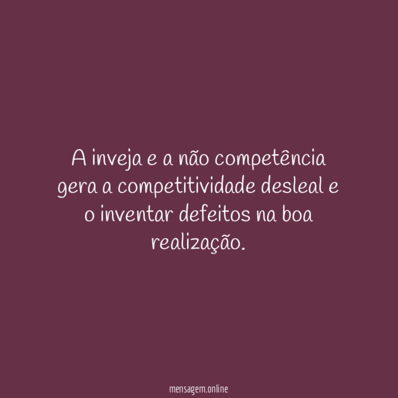 A inveja e a não competência gera a