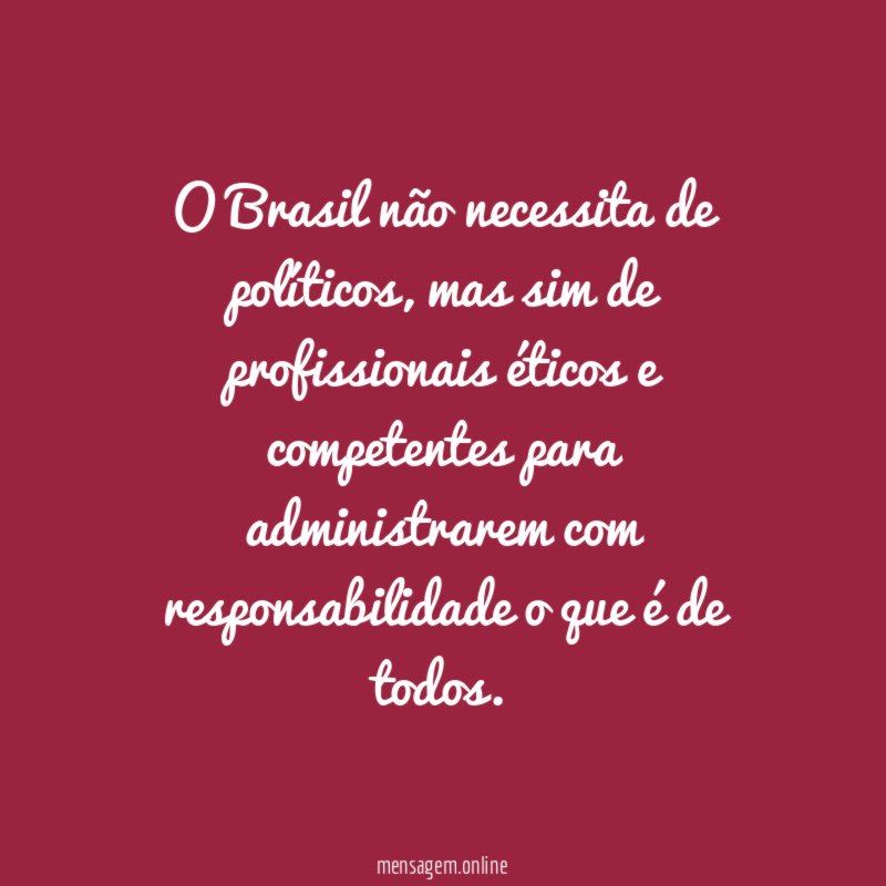 O Brasil não necessita de políticos