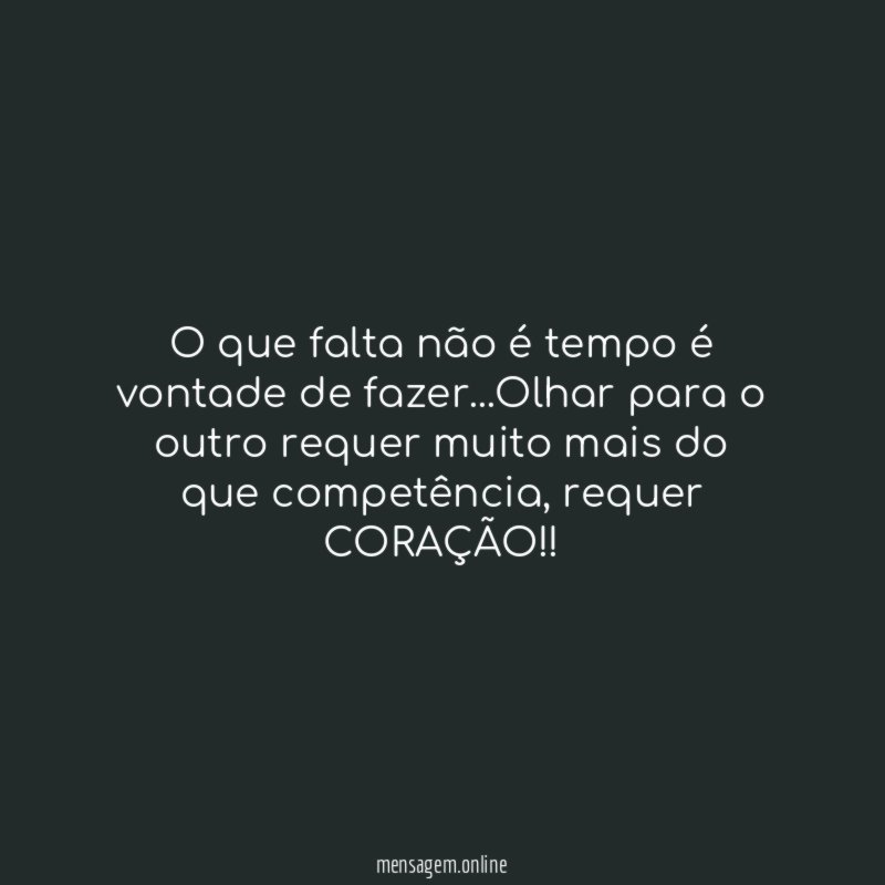 O que falta não é tempo é vontade de fazer