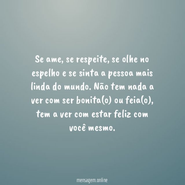 Tem a ver com ser feliz