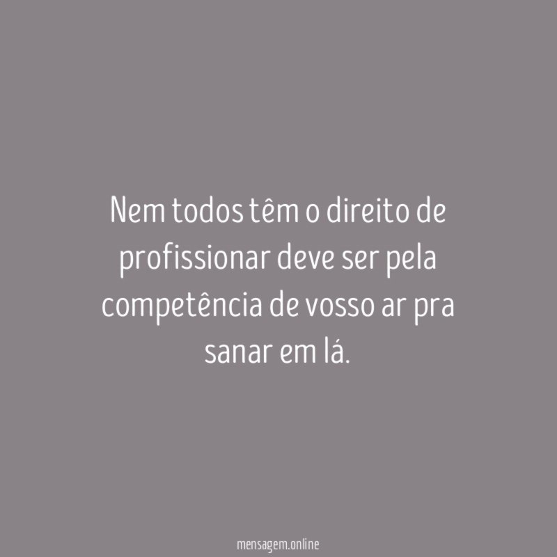 Nem todos têm o direito de profissionar deve