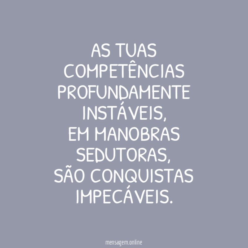 As tuas competências Profundamente instáveis