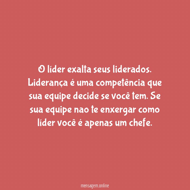 O líder exalta seus liderados