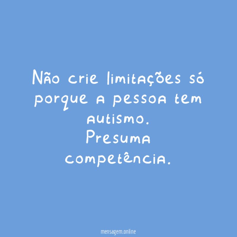 Não crie limitações só porque a pessoa tem autismo