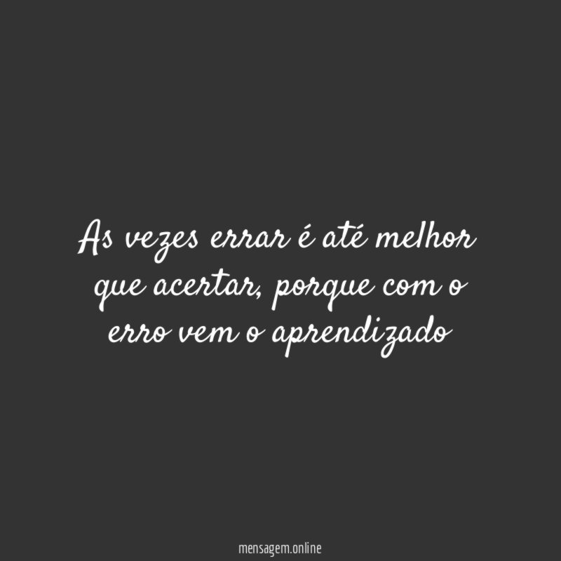 As vezes errar é até melhor que acertar