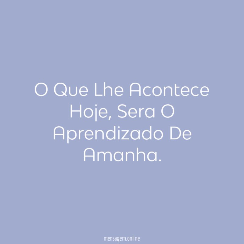 O Que Lhe Acontece Hoje