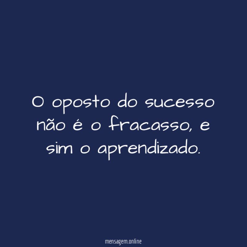 O oposto do sucesso não é o fracasso