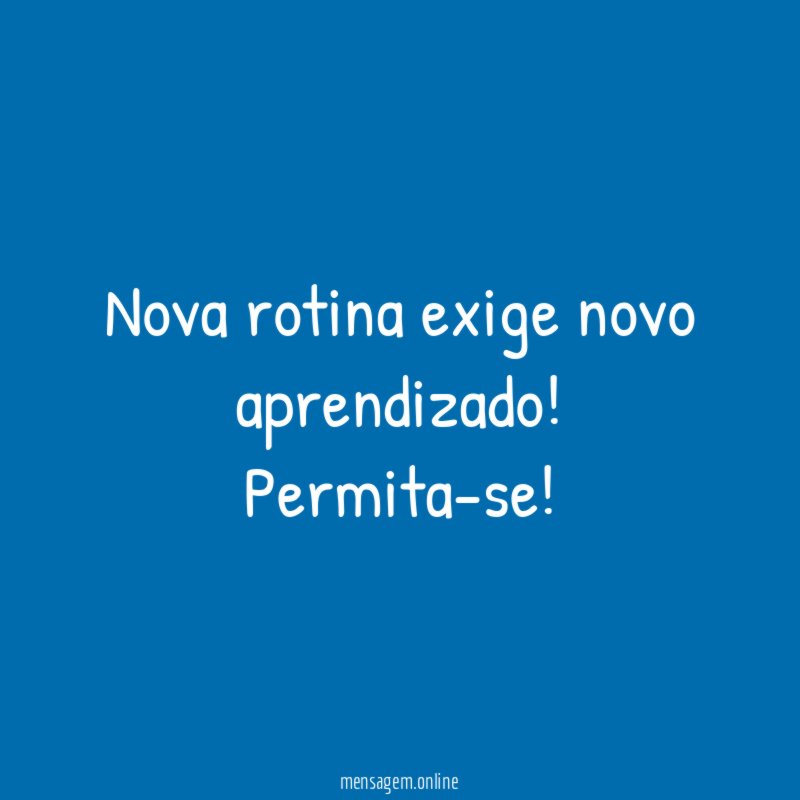 Nova rotina exige novo aprendizado