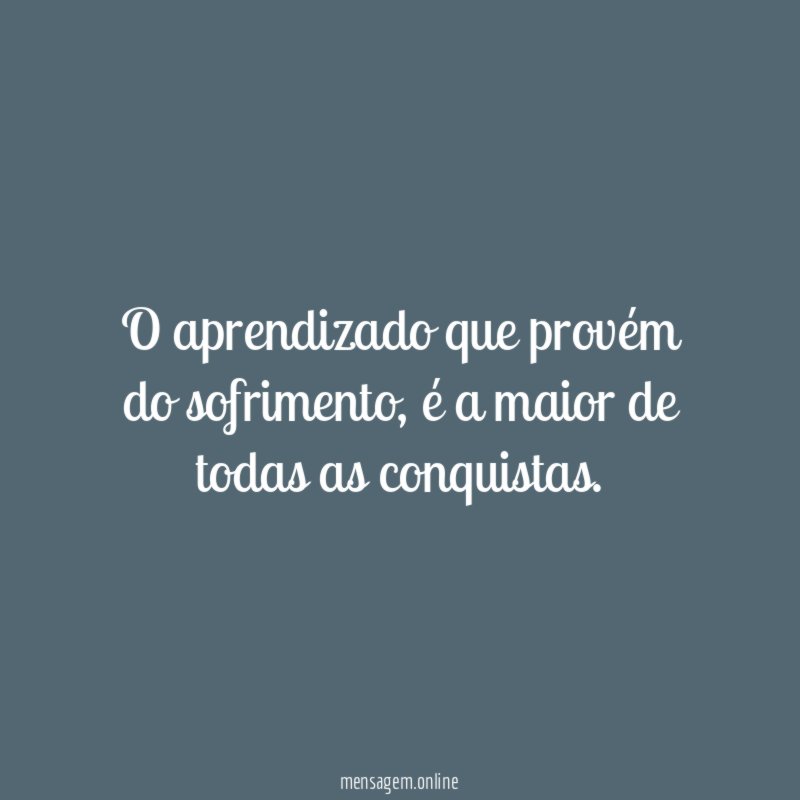 O aprendizado que provém do sofrimento