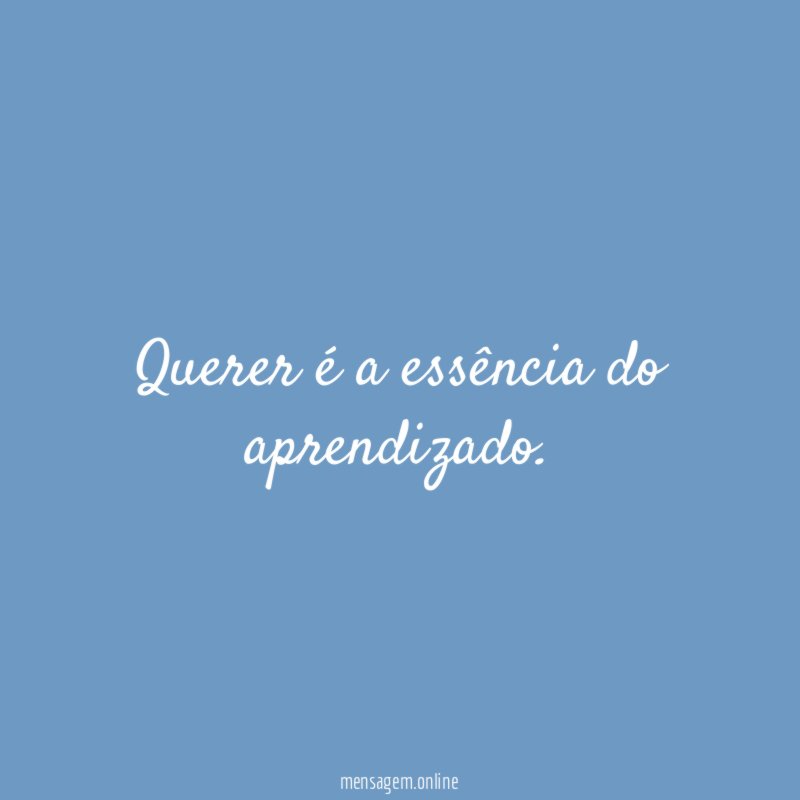 Querer é a essência do aprendizado