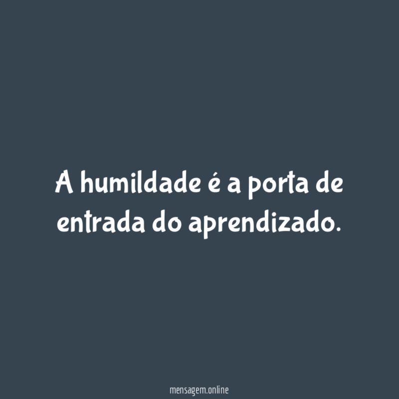 A humildade é a porta de entrada do aprendizado