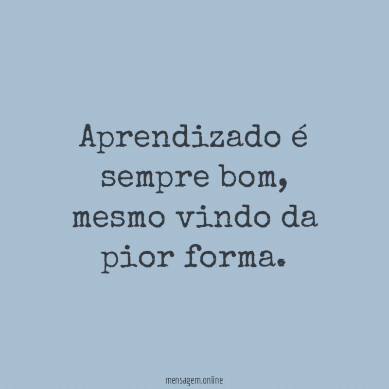 Aprendizado é sempre bom