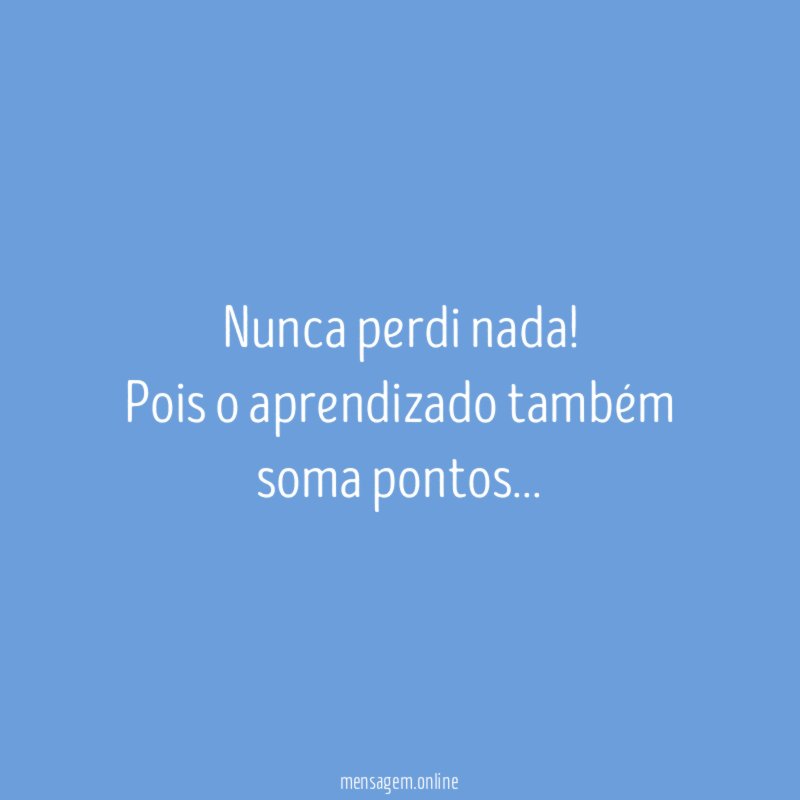 Nunca perdi nada
