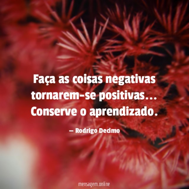 Faça as coisas negativas tornarem-se positivas