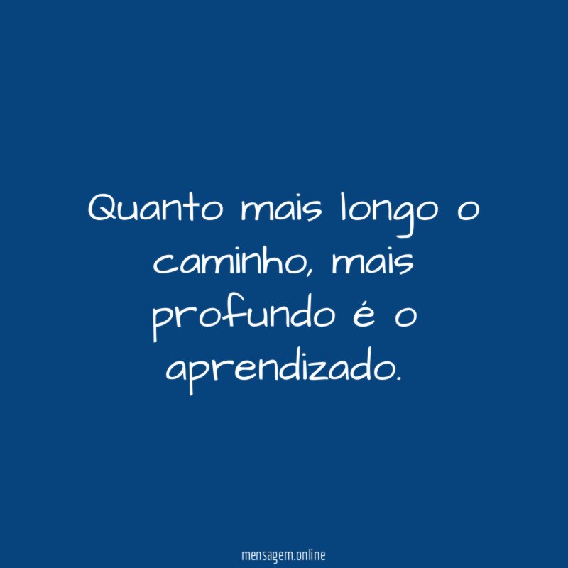 Quanto mais longo o caminho