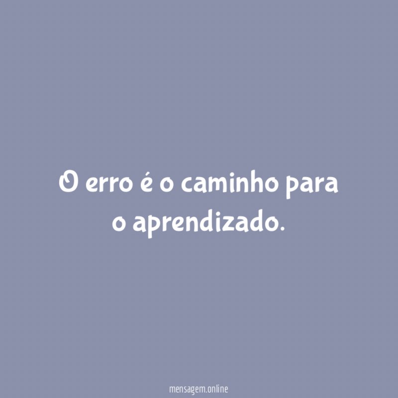O erro é o caminho para o aprendizado