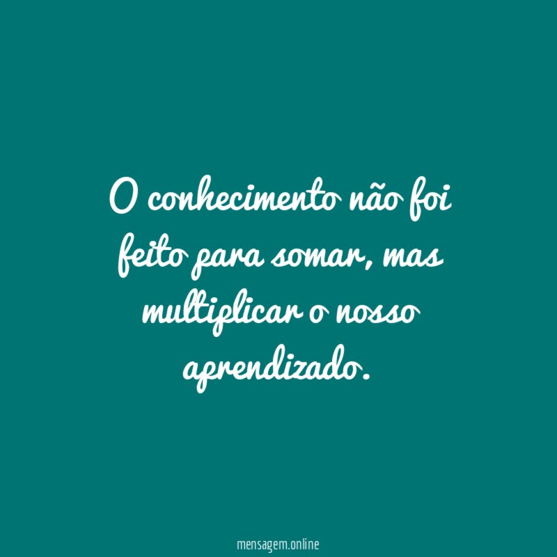 O conhecimento não foi feito para somar