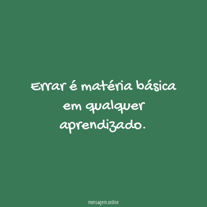 Errar é matéria básica em qualquer aprendizado