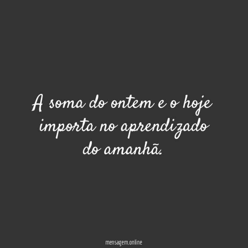 A soma do ontem e o hoje importa no aprendizado do amanhã