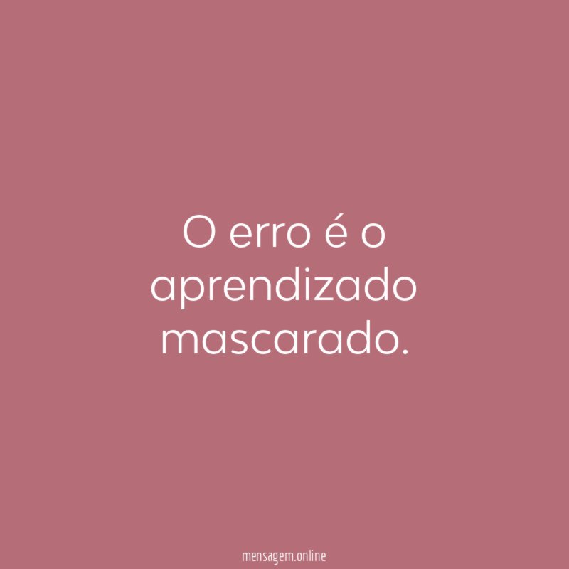O erro é o aprendizado mascarado