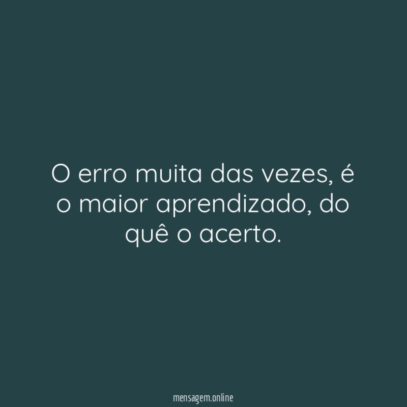 O erro muita das vezes