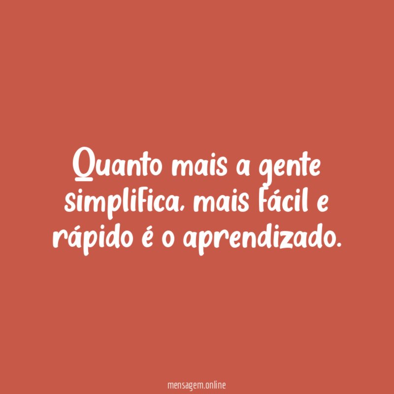 Quanto mais a gente simplifica