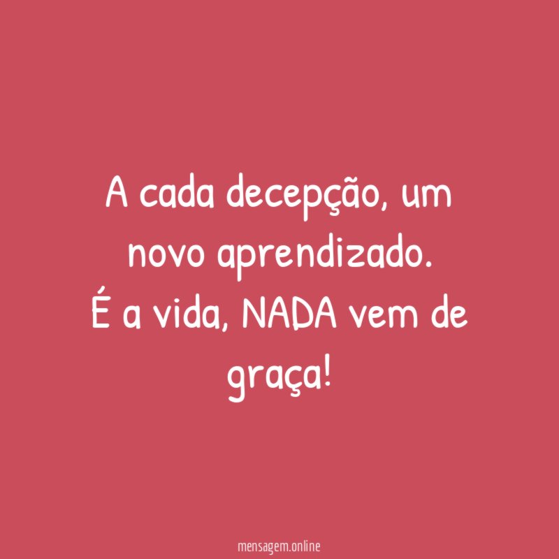 A cada decepção