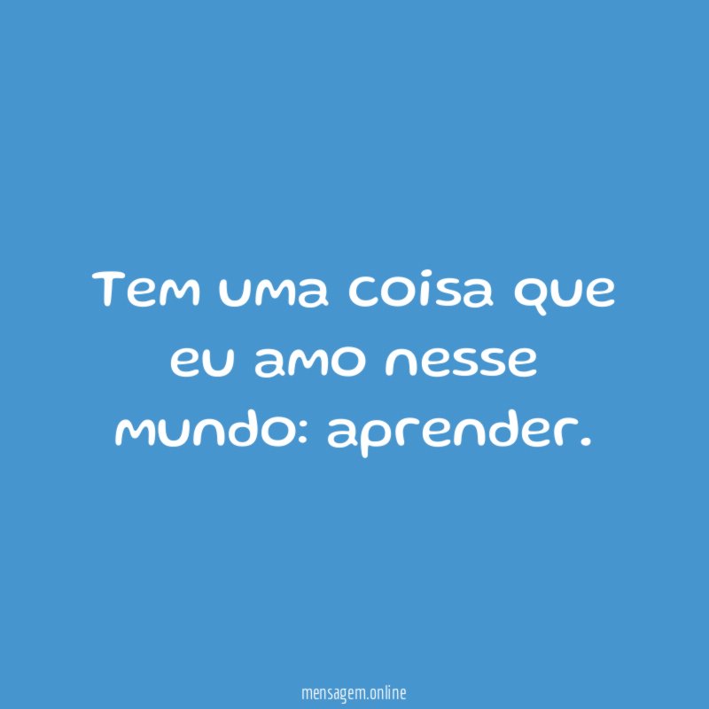 Tem uma coisa que eu amo nesse mundo