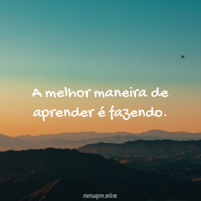 A melhor maneira de aprender é fazendo