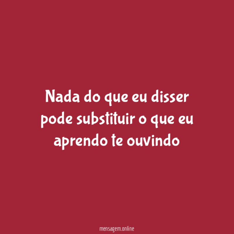 Nada do que eu disser pode substituir