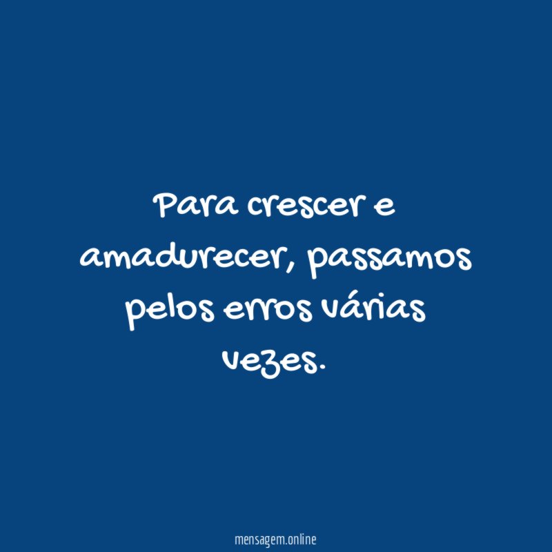 Para crescer e amadurecer