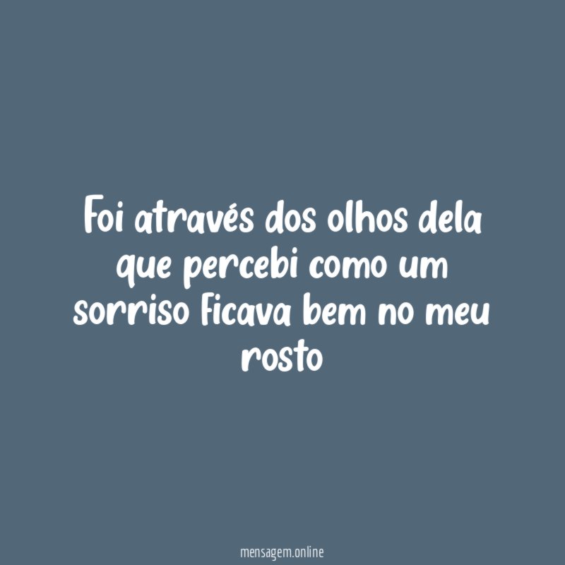 Foi através dos olhos dela que percebi como