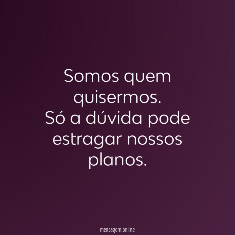 Somos quem quisermos