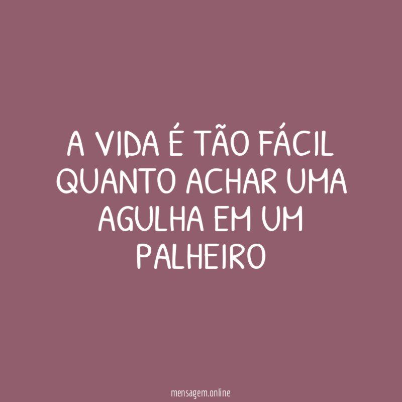 A vida é tão fácil quanto achar uma