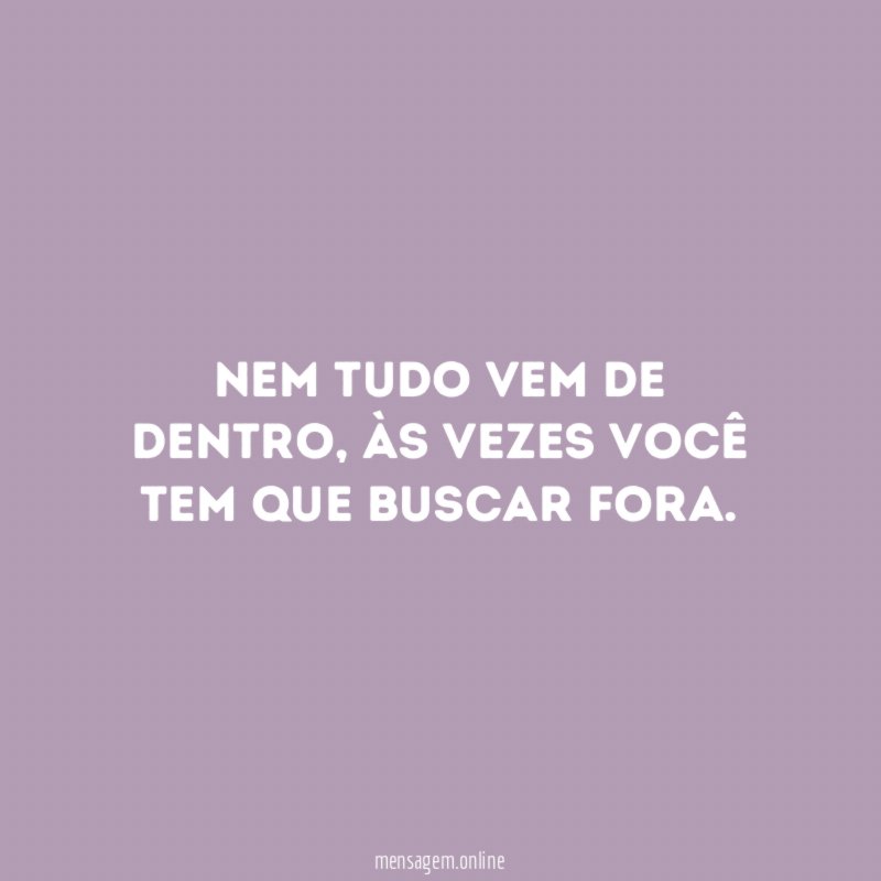 Nem tudo vem de dentro