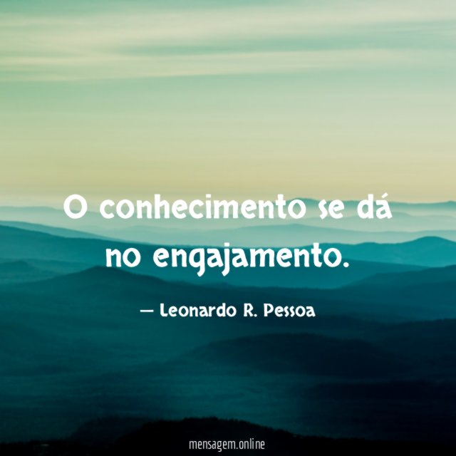 O conhecimento se dá no engajamento
