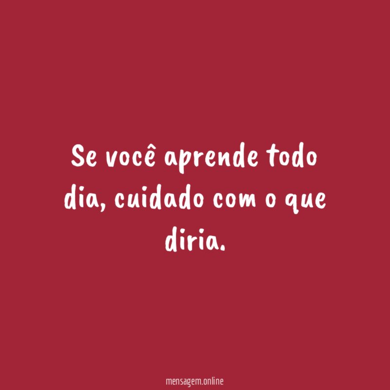 Se você aprende todo dia