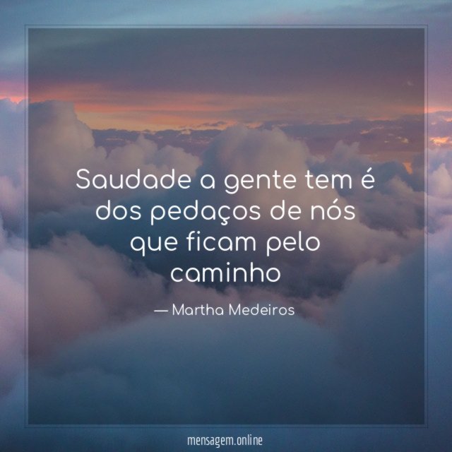 Saudade a gente tem é dos pedaços de