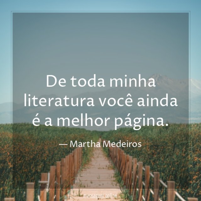 De toda minha literatura você ainda é a melhor página