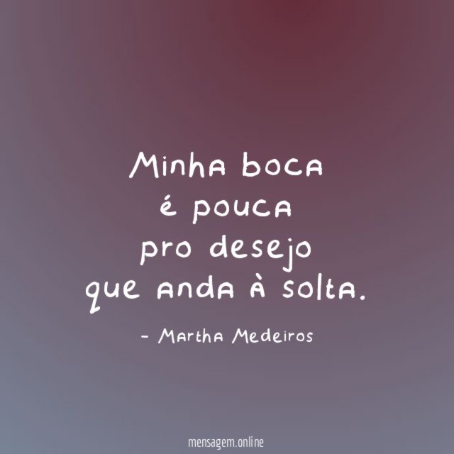 Minha boca é pouca pro desejo que anda à solta